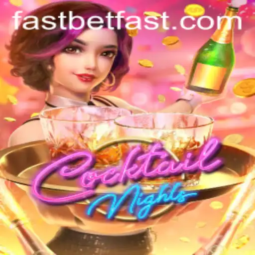 Exploring the Excitement of CocktailNights with BetFast